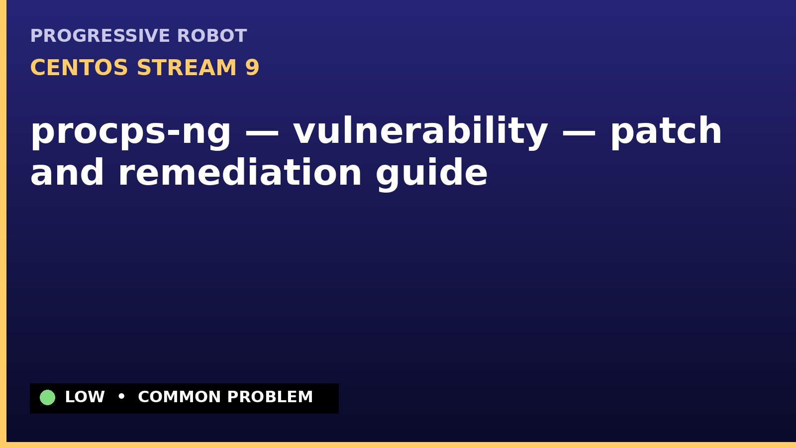 CentOS Stream 9 — procps-ng — vulnerability — patch and remediation guide — diagnosis and fix on CentOS Stream 9