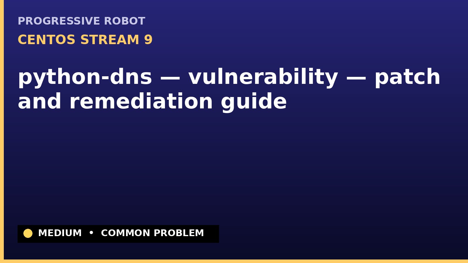 CentOS Stream 9 — python-dns — vulnerability — patch and remediation guide — diagnosis and fix on CentOS Stream 9
