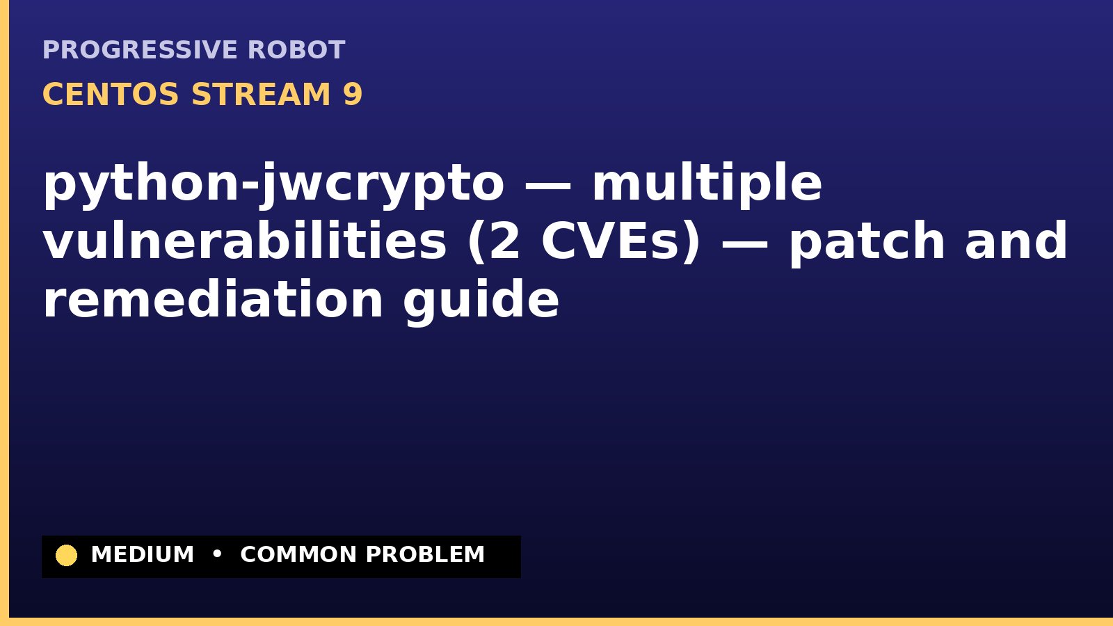 CentOS Stream 9 — python-jwcrypto — multiple vulnerabilities (2 CVEs) — patch and remediation guide — diagnosis and fix on CentOS Stream 9