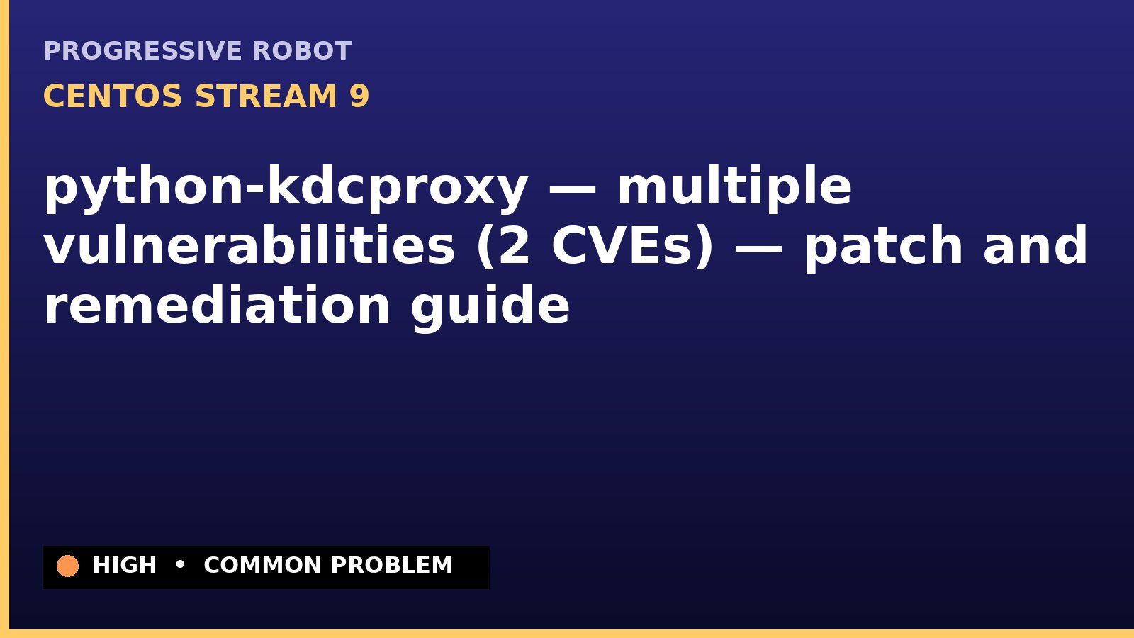 CentOS Stream 9 — python-kdcproxy — multiple vulnerabilities (2 CVEs) — patch and remediation guide — diagnosis and fix on CentOS Stream 9