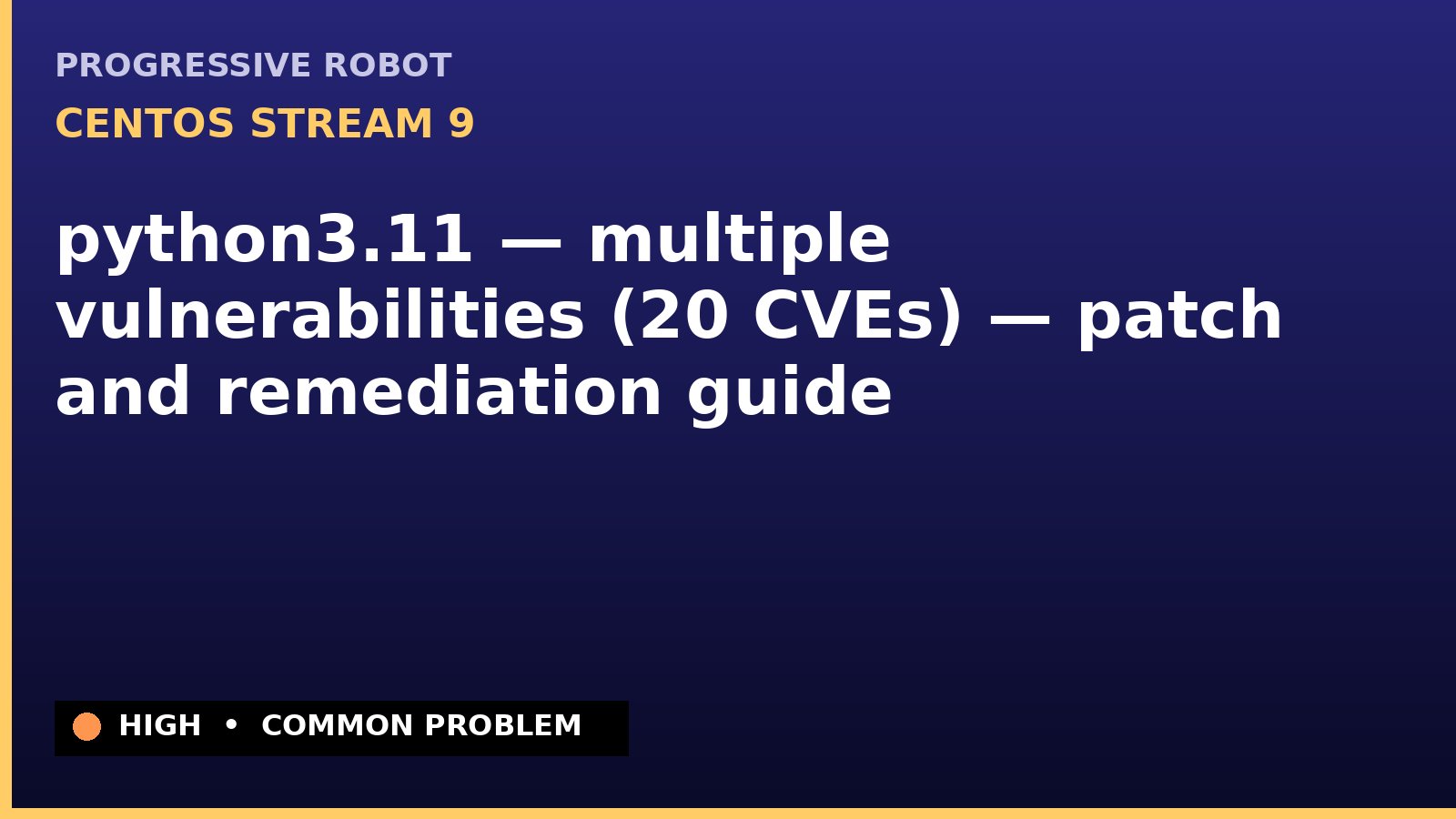 CentOS Stream 9 — python3.11 — multiple vulnerabilities (20 CVEs) — patch and remediation guide — diagnosis and fix on CentOS Stream 9