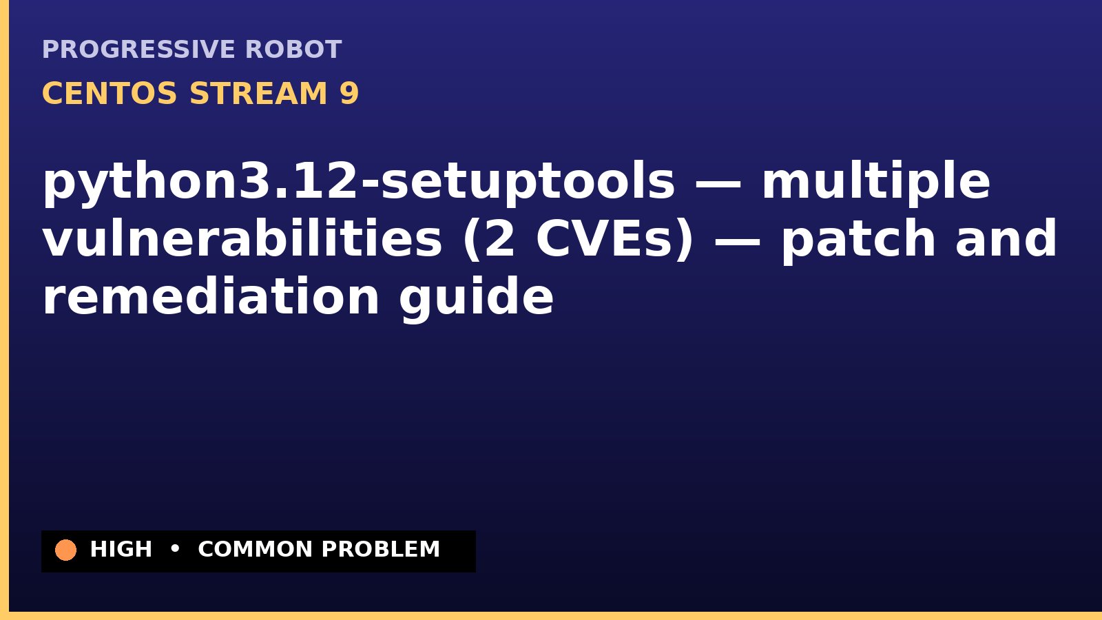 CentOS Stream 9 — python3.12-setuptools — multiple vulnerabilities (2 CVEs) — patch and remediation guide