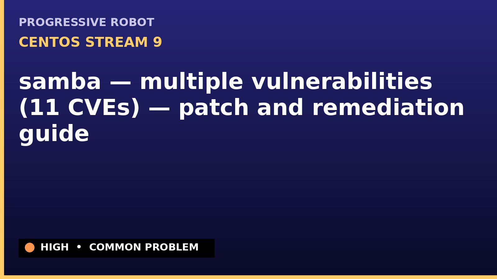 CentOS Stream 9 — samba — multiple vulnerabilities (11 CVEs) — patch and remediation guide — diagnosis and fix on CentOS Stream 9