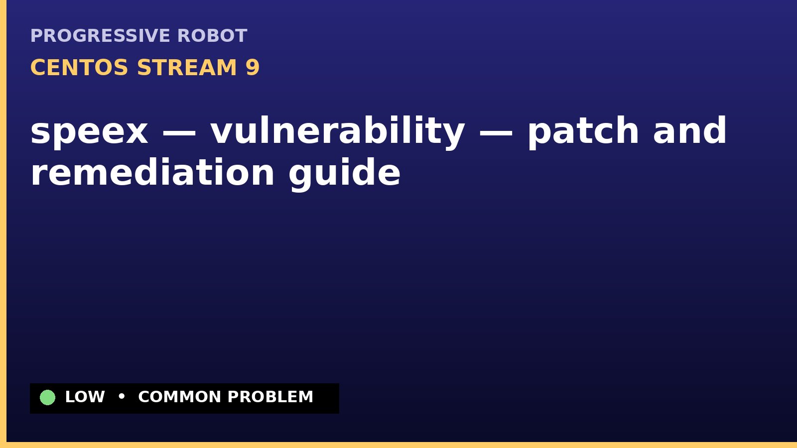 CentOS Stream 9 — speex — vulnerability — patch and remediation guide — diagnosis and fix on CentOS Stream 9