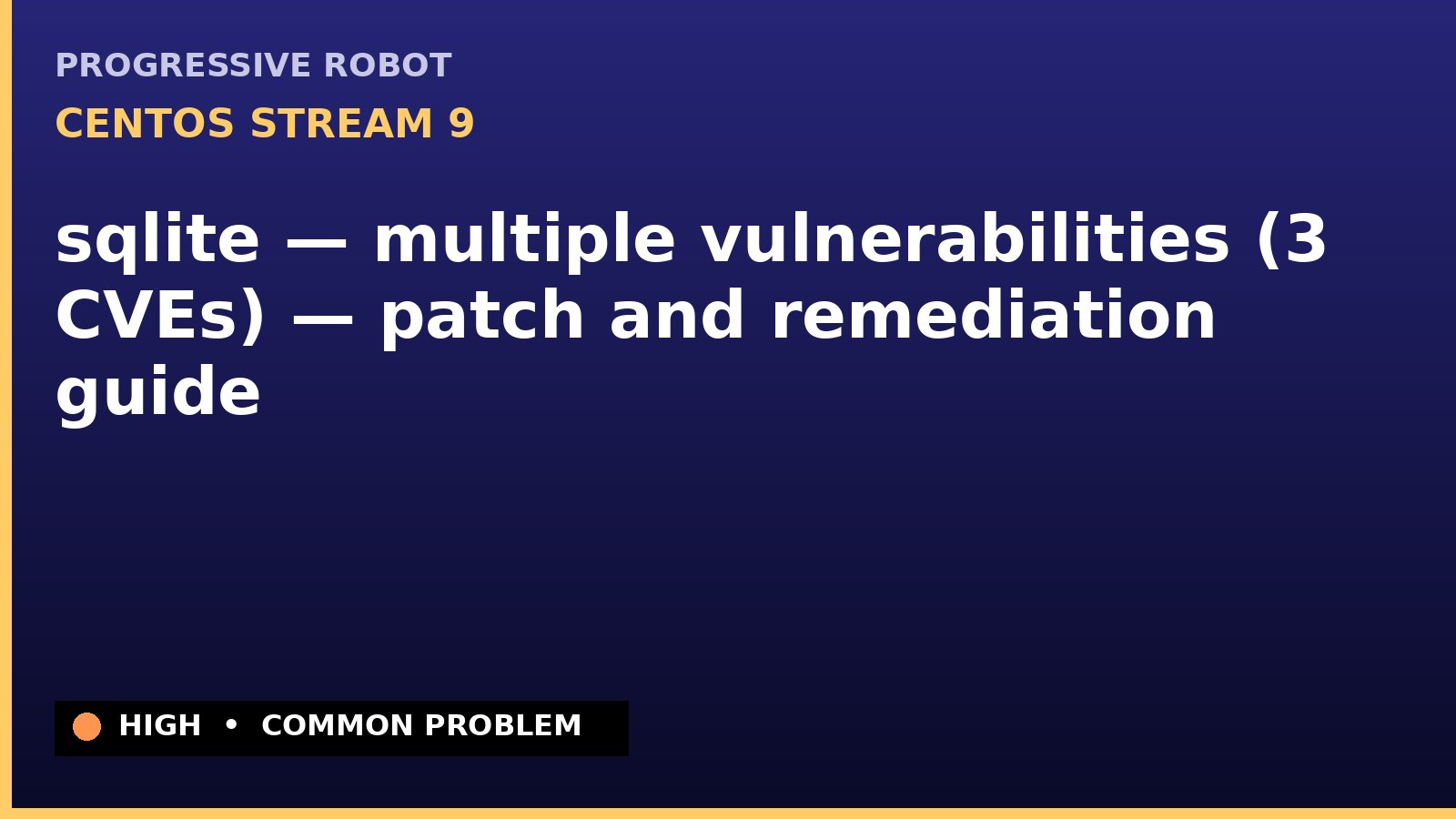 CentOS Stream 9 — sqlite — multiple vulnerabilities (3 CVEs) — patch and remediation guide — diagnosis and fix on CentOS Stream 9