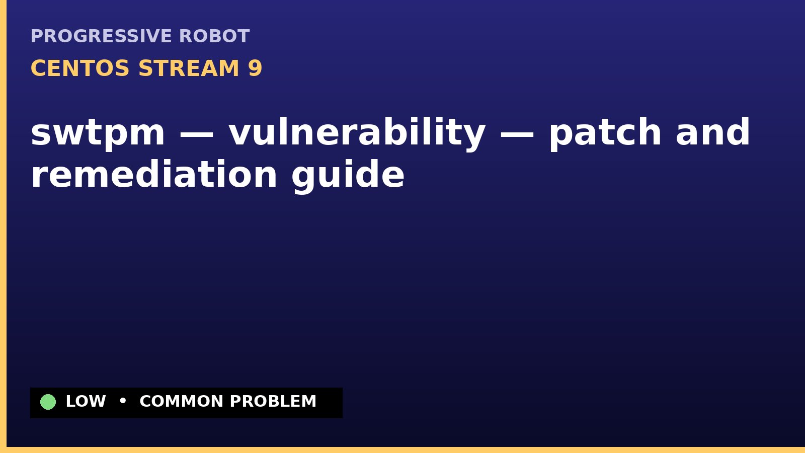 CentOS Stream 9 — swtpm — vulnerability — patch and remediation guide — diagnosis and fix on CentOS Stream 9