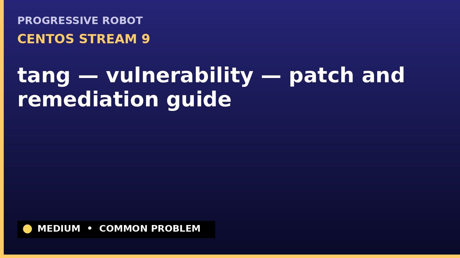 CentOS Stream 9 — tang — vulnerability — patch and remediation guide — diagnosis and fix on CentOS Stream 9