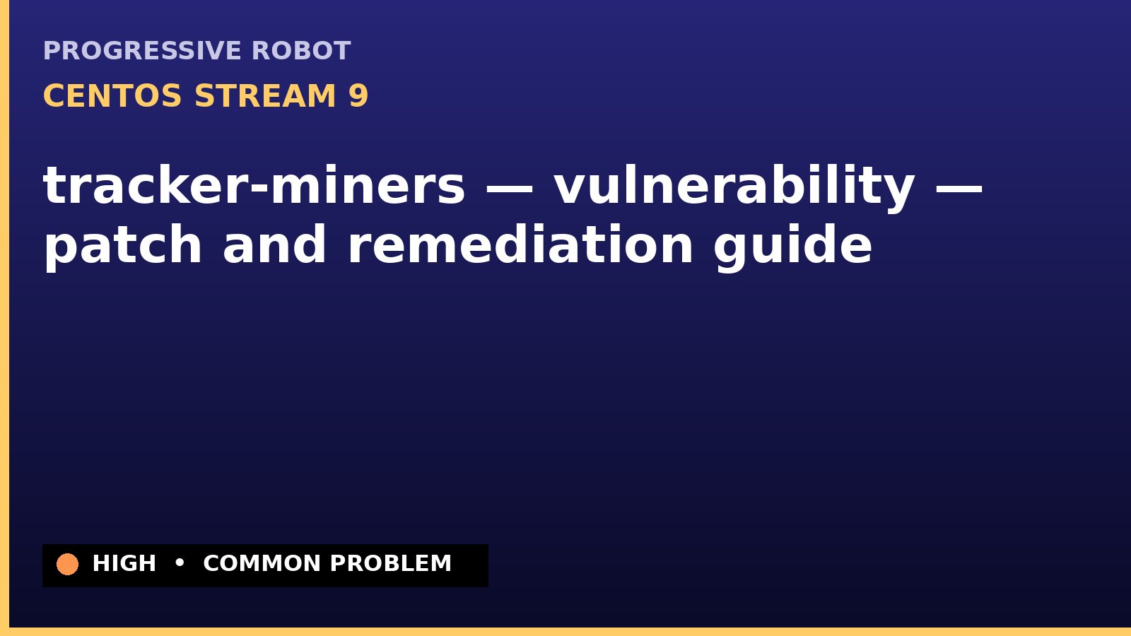 CentOS Stream 9 — tracker-miners — vulnerability — patch and remediation guide