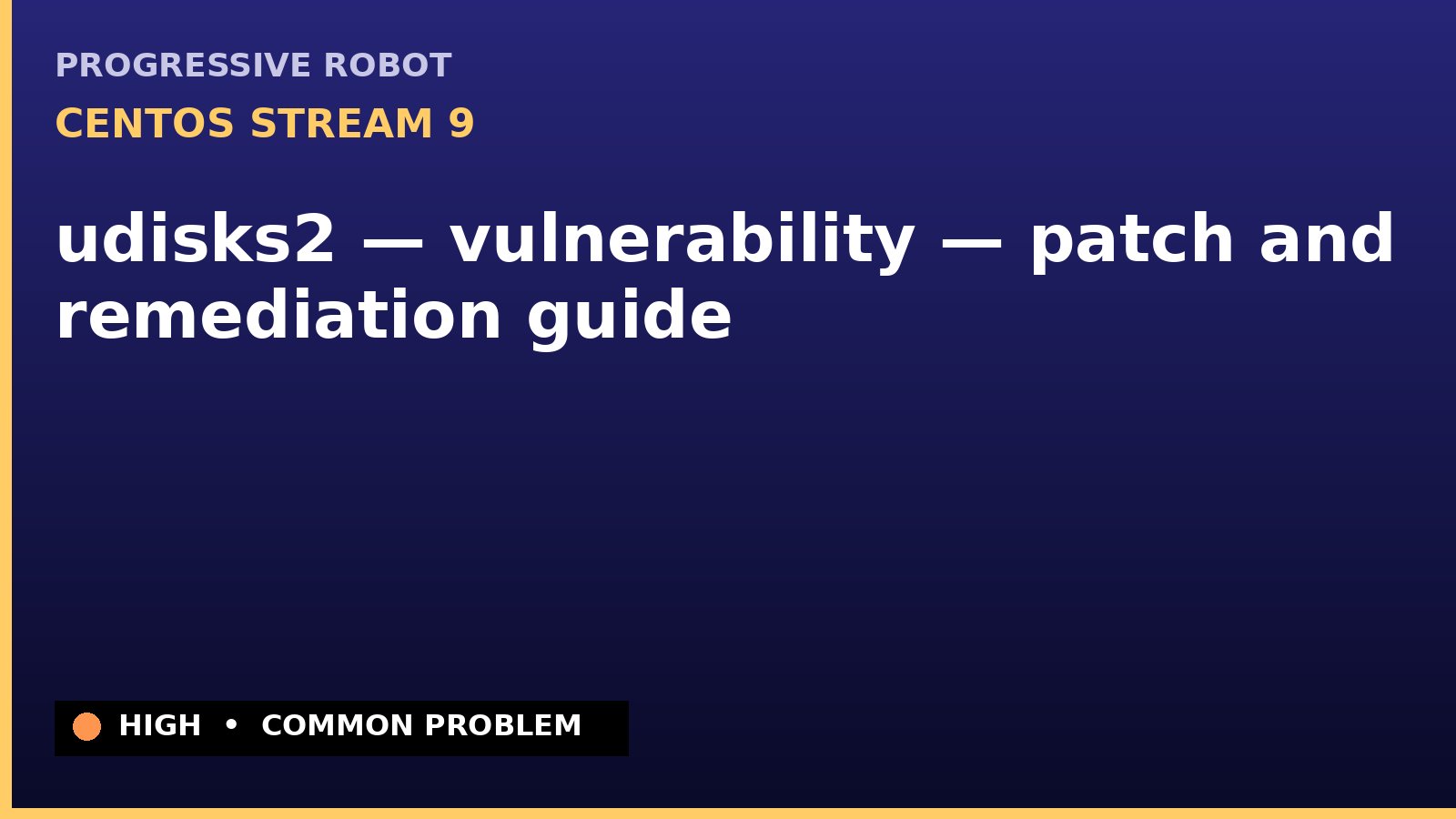 CentOS Stream 9 — udisks2 — vulnerability — patch and remediation guide — diagnosis and fix on CentOS Stream 9