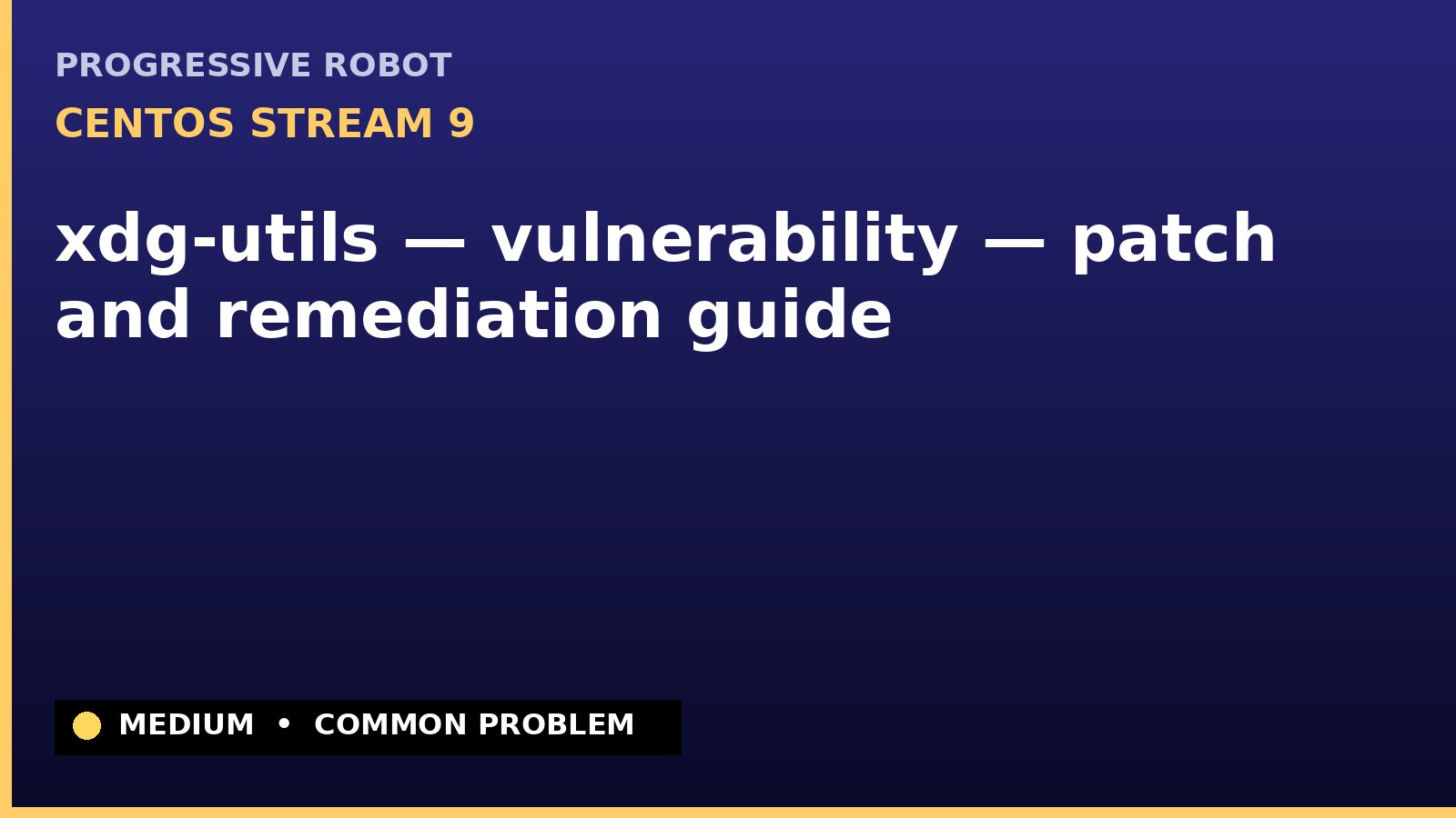 CentOS Stream 9 — xdg-utils — vulnerability — patch and remediation guide — diagnosis and fix on CentOS Stream 9