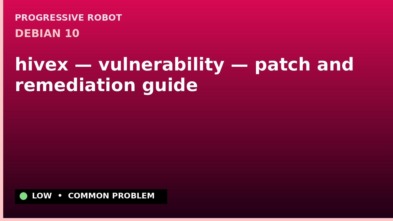 Debian 10 — hivex — vulnerability — patch and remediation guide — diagnosis and fix on Debian 10