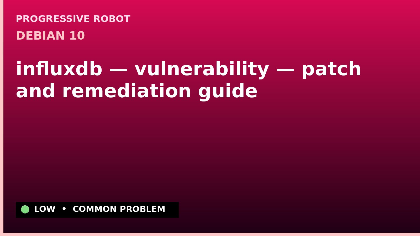 Debian 10 — influxdb — vulnerability — patch and remediation guide
