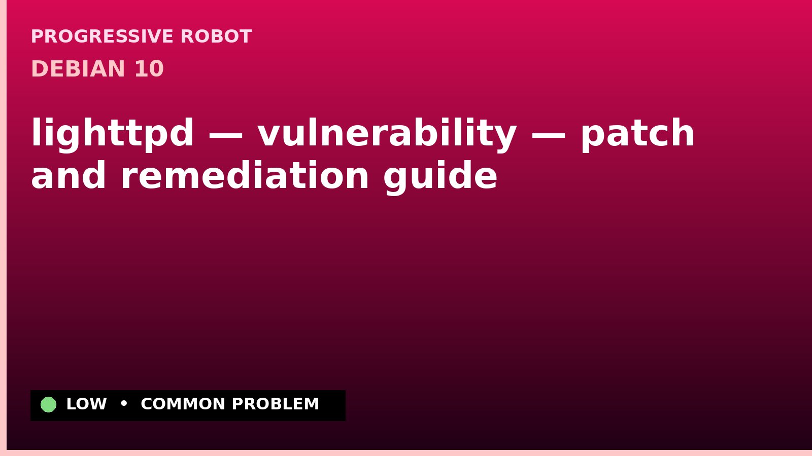 Debian 10 — lighttpd — vulnerability — patch and remediation guide — diagnosis and fix on Debian 10