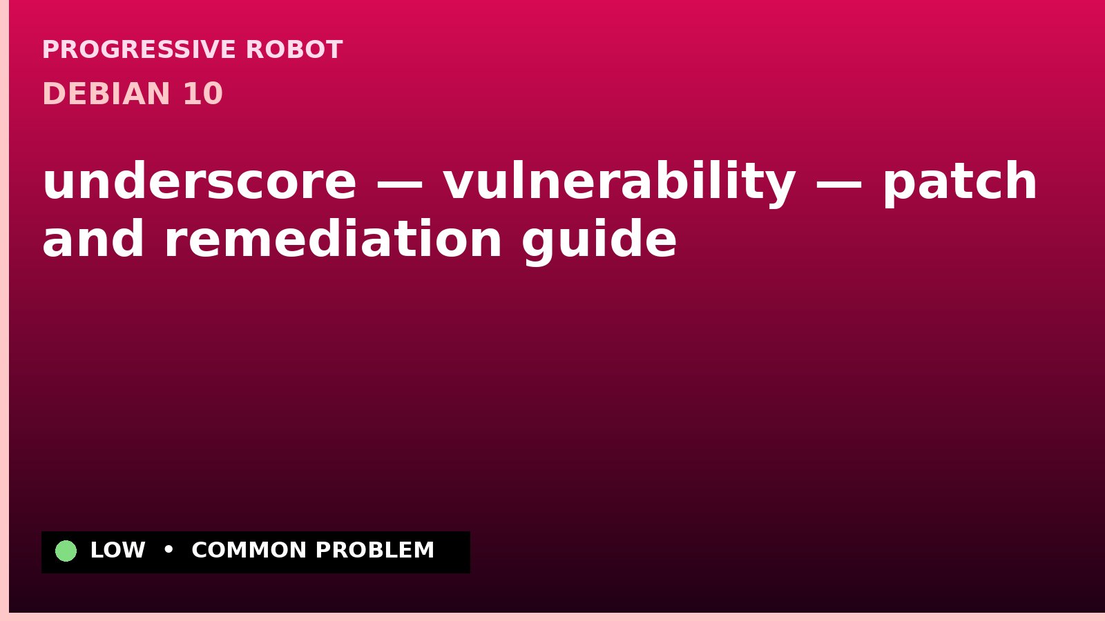 Debian 10 — underscore — vulnerability — patch and remediation guide — diagnosis and fix on Debian 10