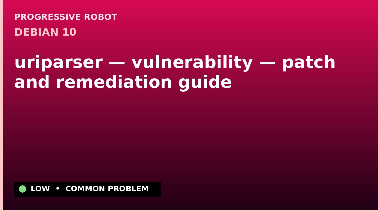 Debian 10 — uriparser — vulnerability — patch and remediation guide — diagnosis and fix on Debian 10