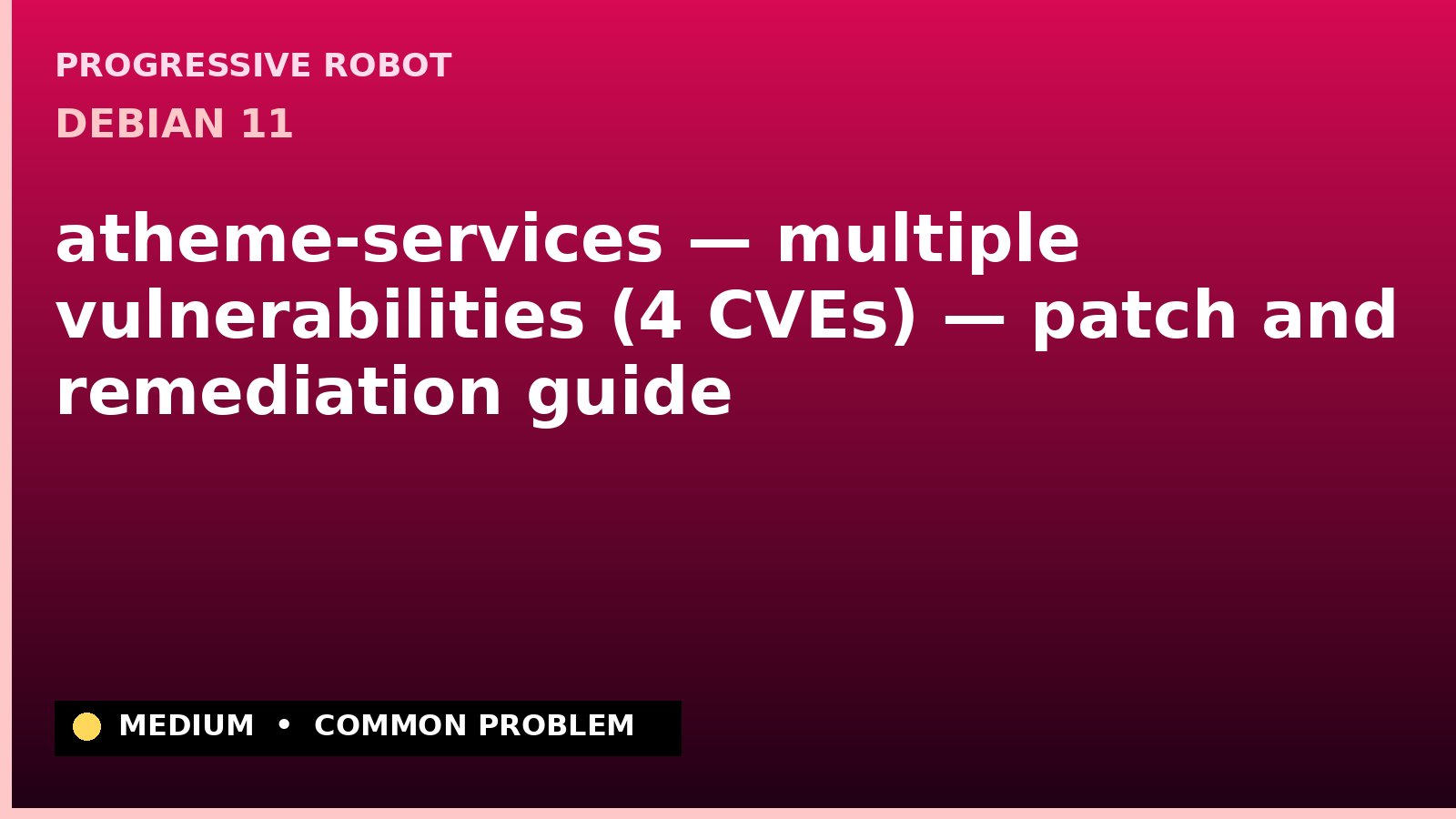 Debian 11 — atheme-services — multiple vulnerabilities (4 CVEs) — patch and remediation guide — diagnosis and fix on Debian 11
