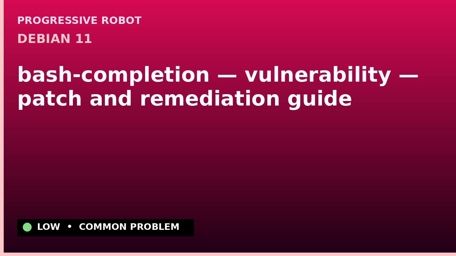 Debian 11 — bash-completion — vulnerability — patch and remediation guide