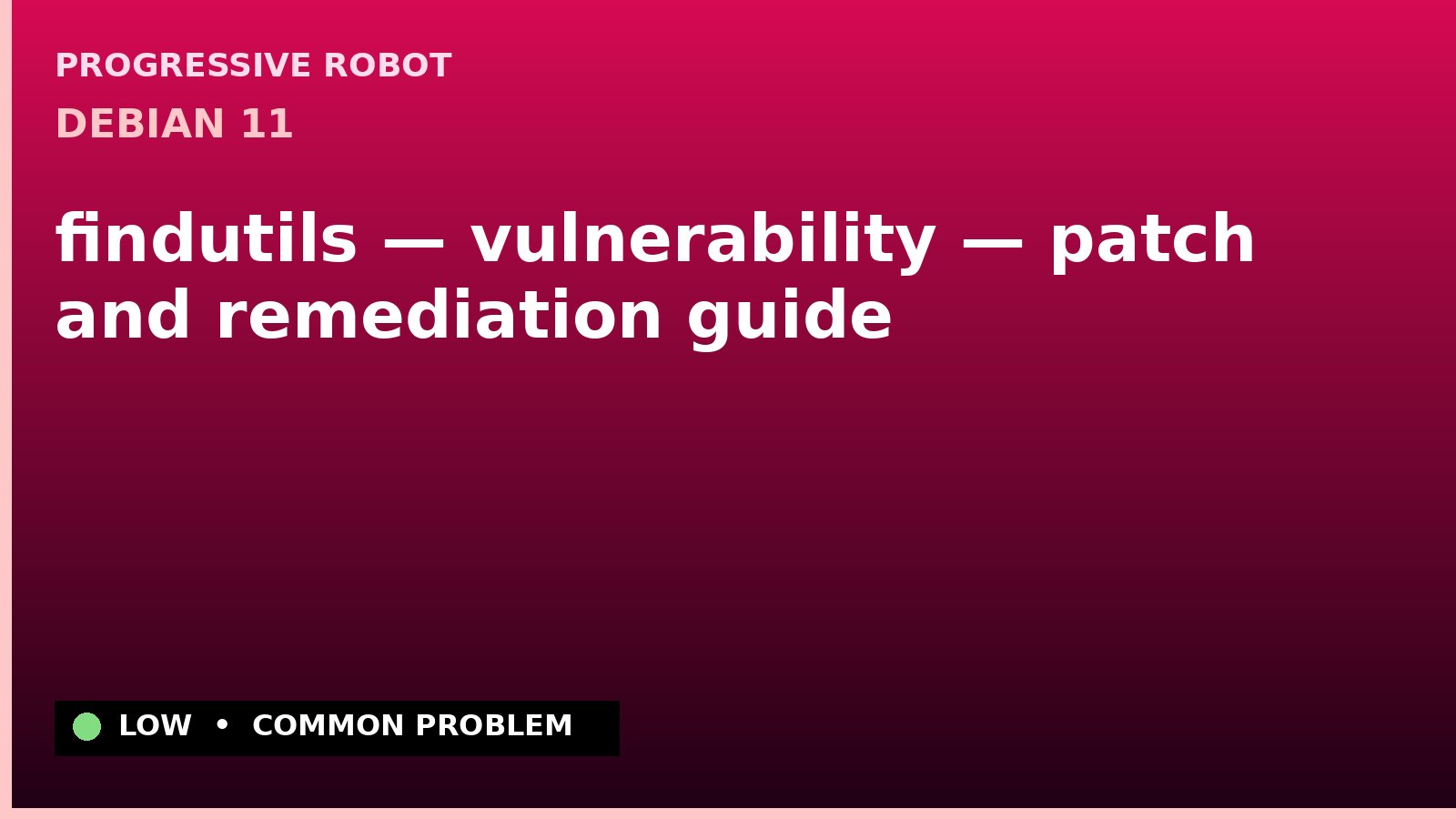 Debian 11 — findutils — vulnerability — patch and remediation guide — diagnosis and fix on Debian 11
