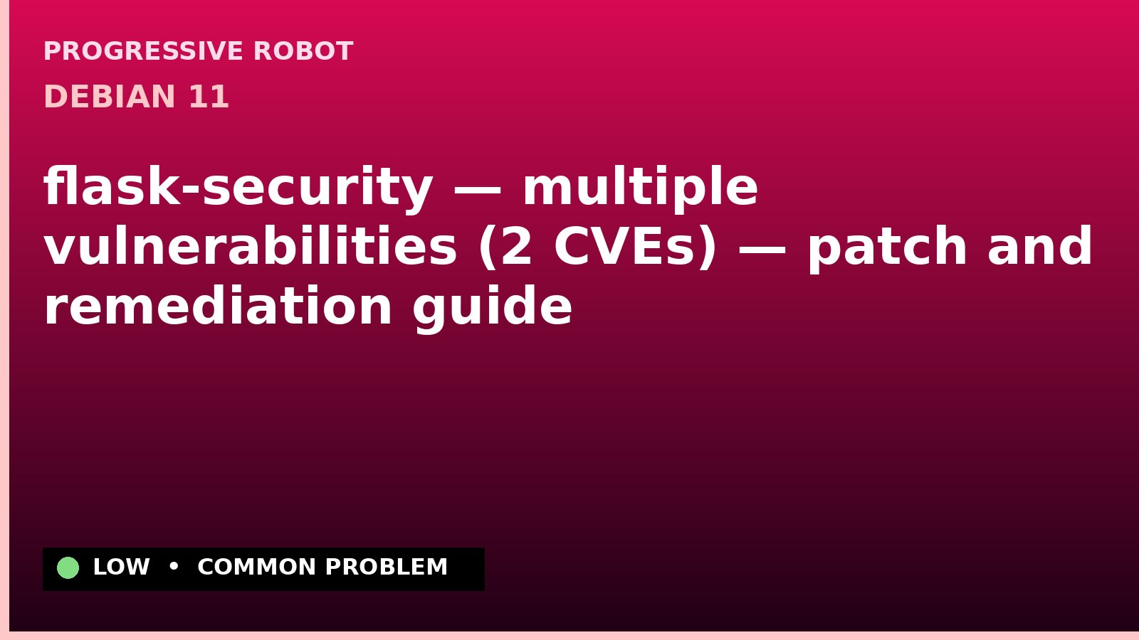 Debian 11 — flask-security — multiple vulnerabilities (2 CVEs) — patch and remediation guide — diagnosis and fix on Debian 11