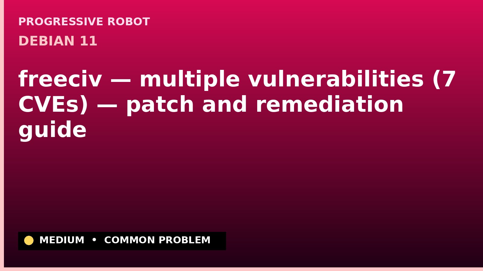 Debian 11 — freeciv — multiple vulnerabilities (7 CVEs) — patch and remediation guide