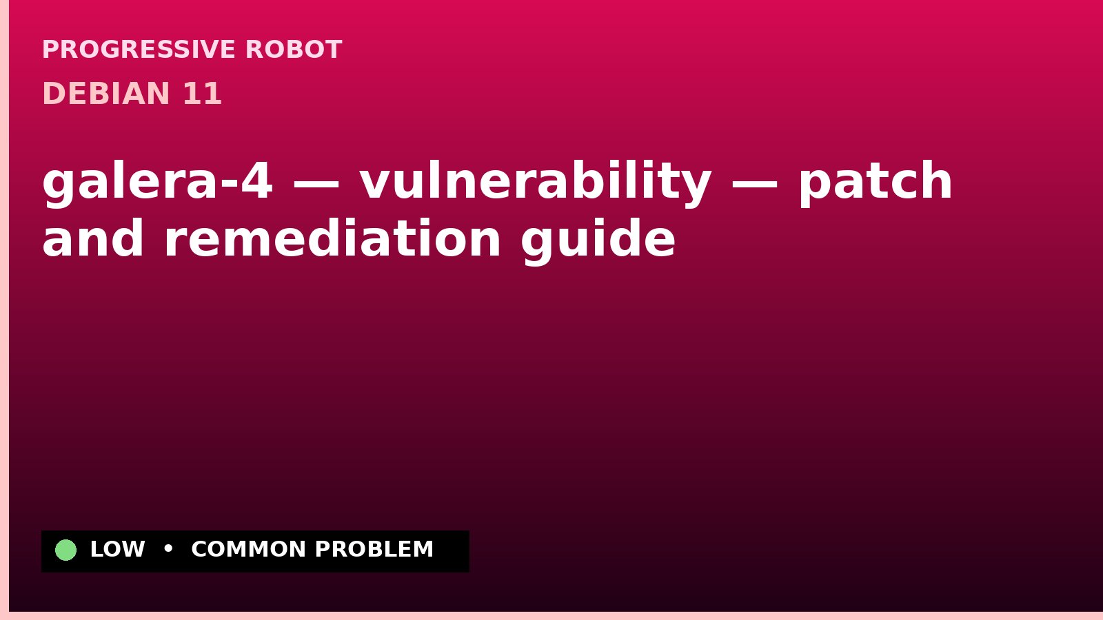 Debian 11 — galera-4 — vulnerability — patch and remediation guide — diagnosis and fix on Debian 11