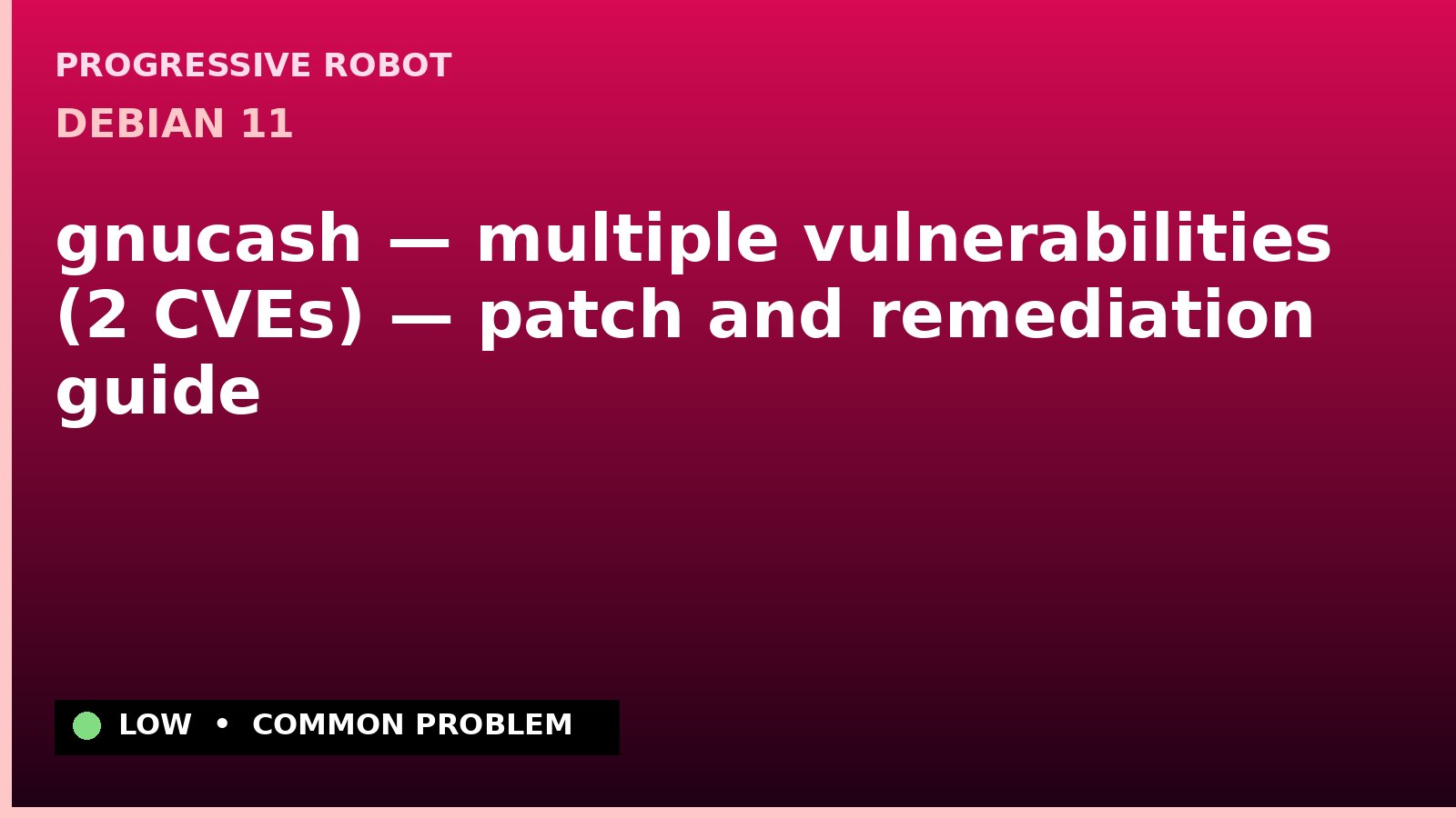 Debian 11 — gnucash — multiple vulnerabilities (2 CVEs) — patch and remediation guide