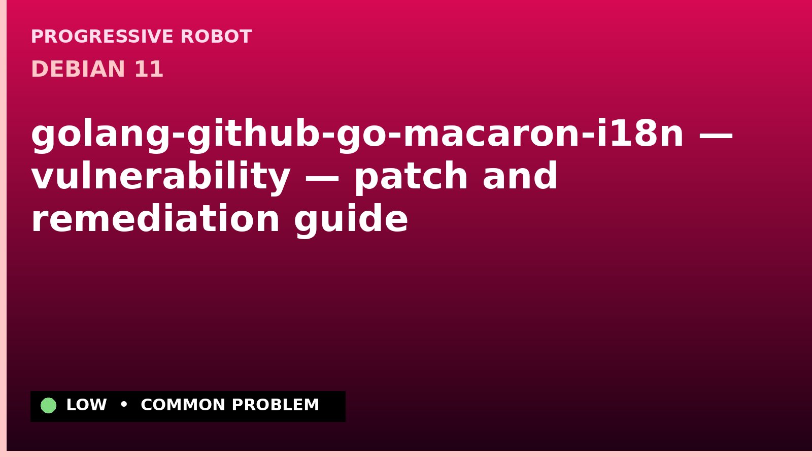 Debian 11 — golang-github-go-macaron-i18n — vulnerability — patch and remediation guide