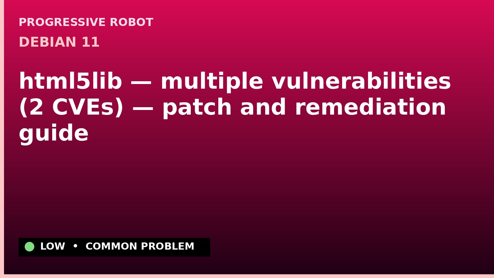 Debian 11 — html5lib — multiple vulnerabilities (2 CVEs) — patch and remediation guide — diagnosis and fix on Debian 11