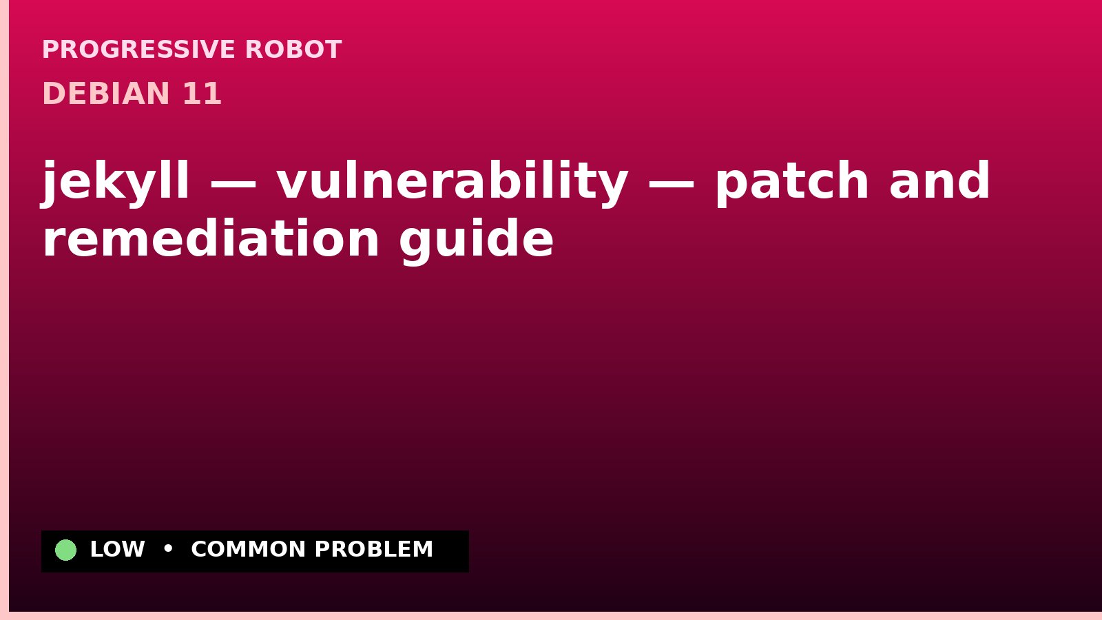 Debian 11 — jekyll — vulnerability — patch and remediation guide — diagnosis and fix on Debian 11