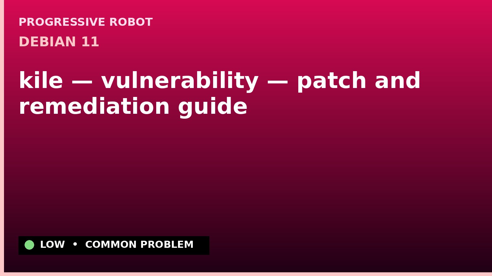 Debian 11 — kile — vulnerability — patch and remediation guide — diagnosis and fix on Debian 11
