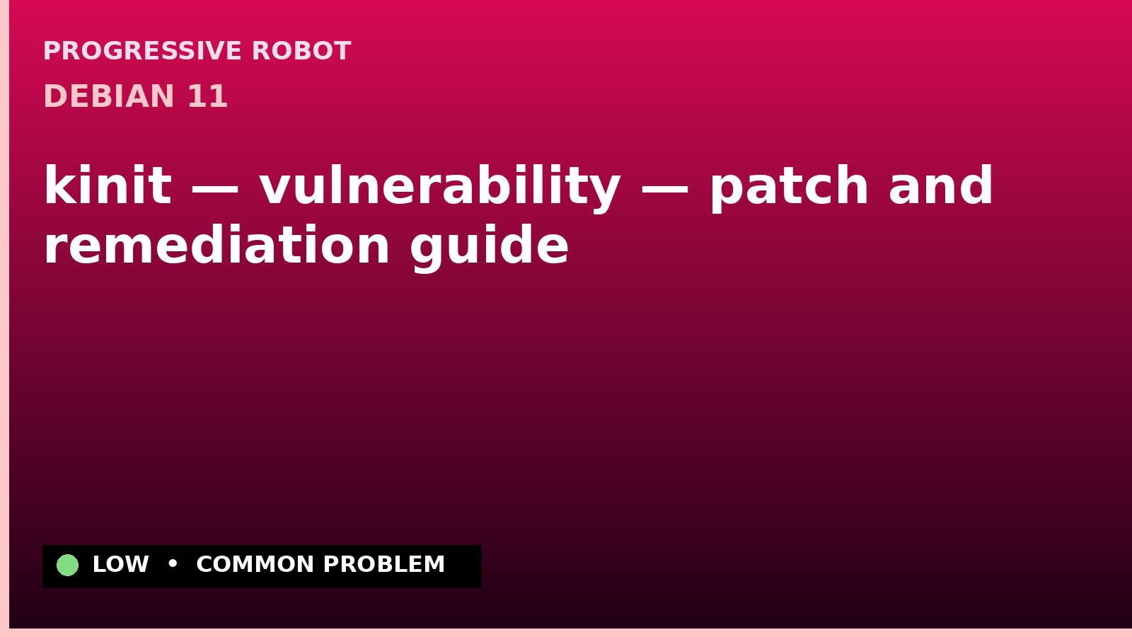Debian 11 — kinit — vulnerability — patch and remediation guide — diagnosis and fix on Debian 11