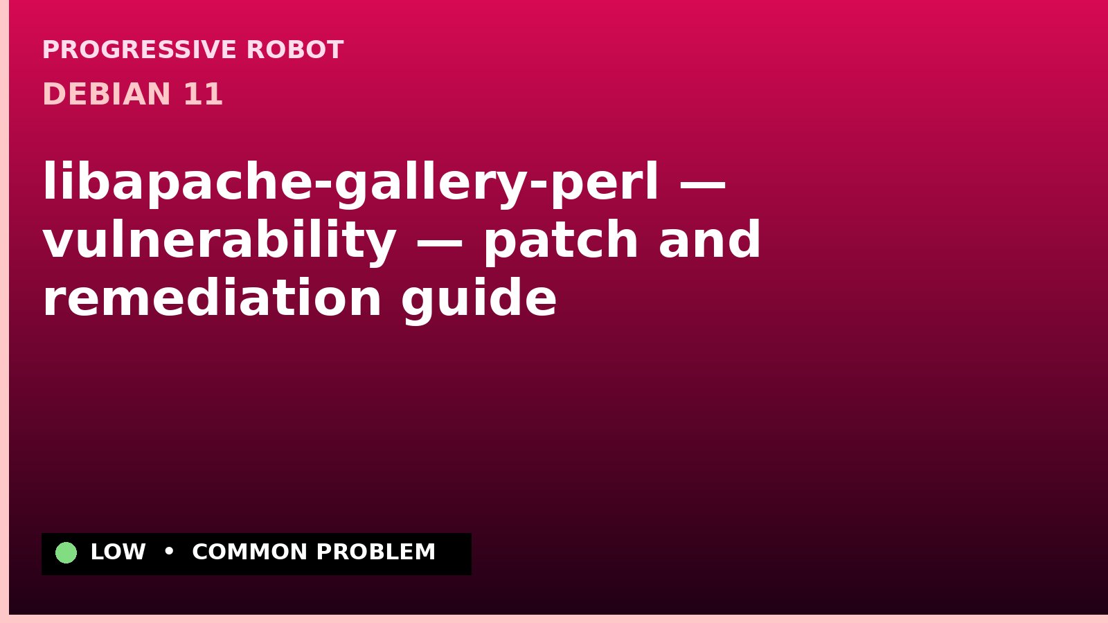 Debian 11 — libapache-gallery-perl — vulnerability — patch and remediation guide — diagnosis and fix on Debian 11