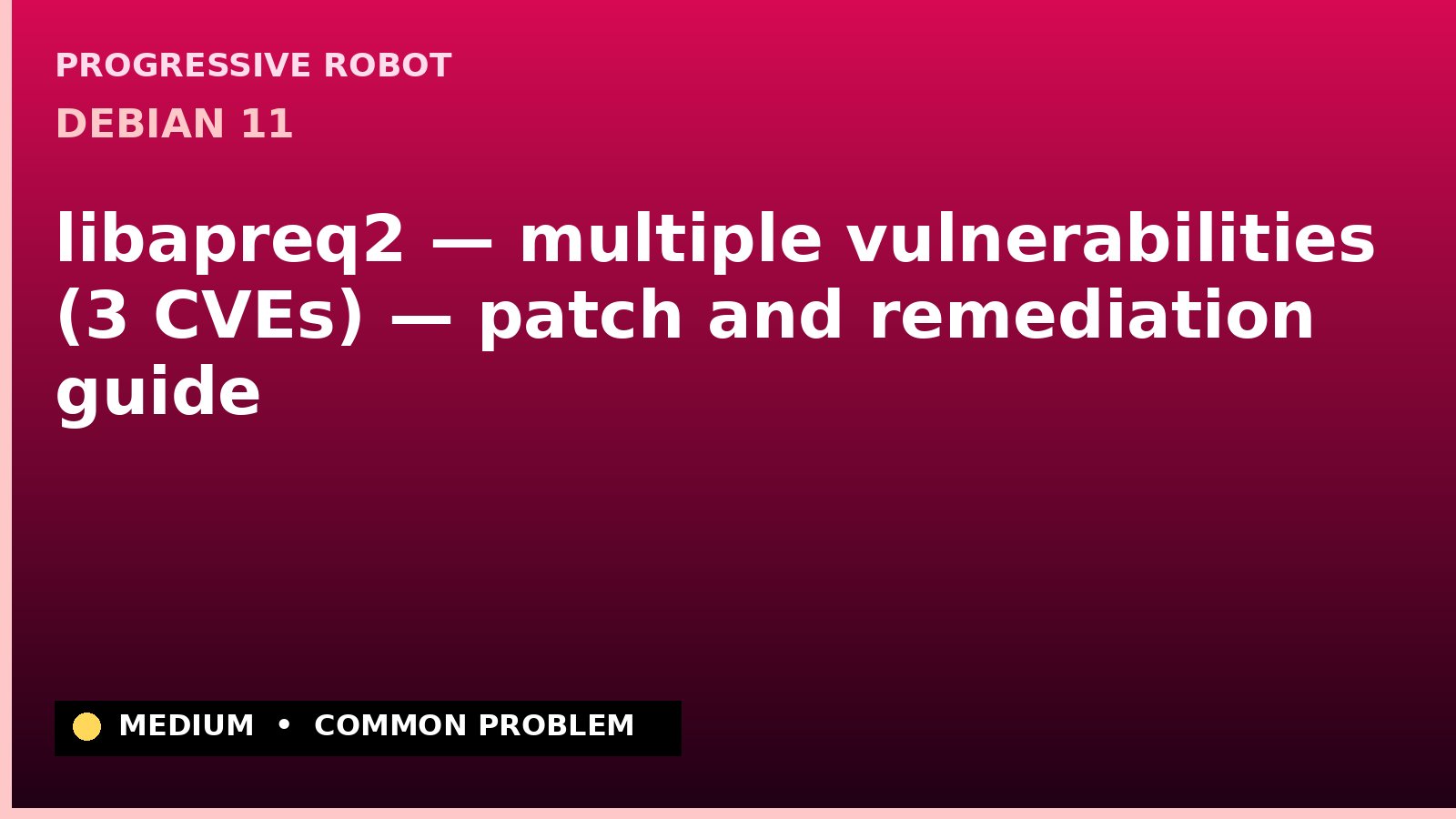 Debian 11 — libapreq2 — multiple vulnerabilities (3 CVEs) — patch and remediation guide