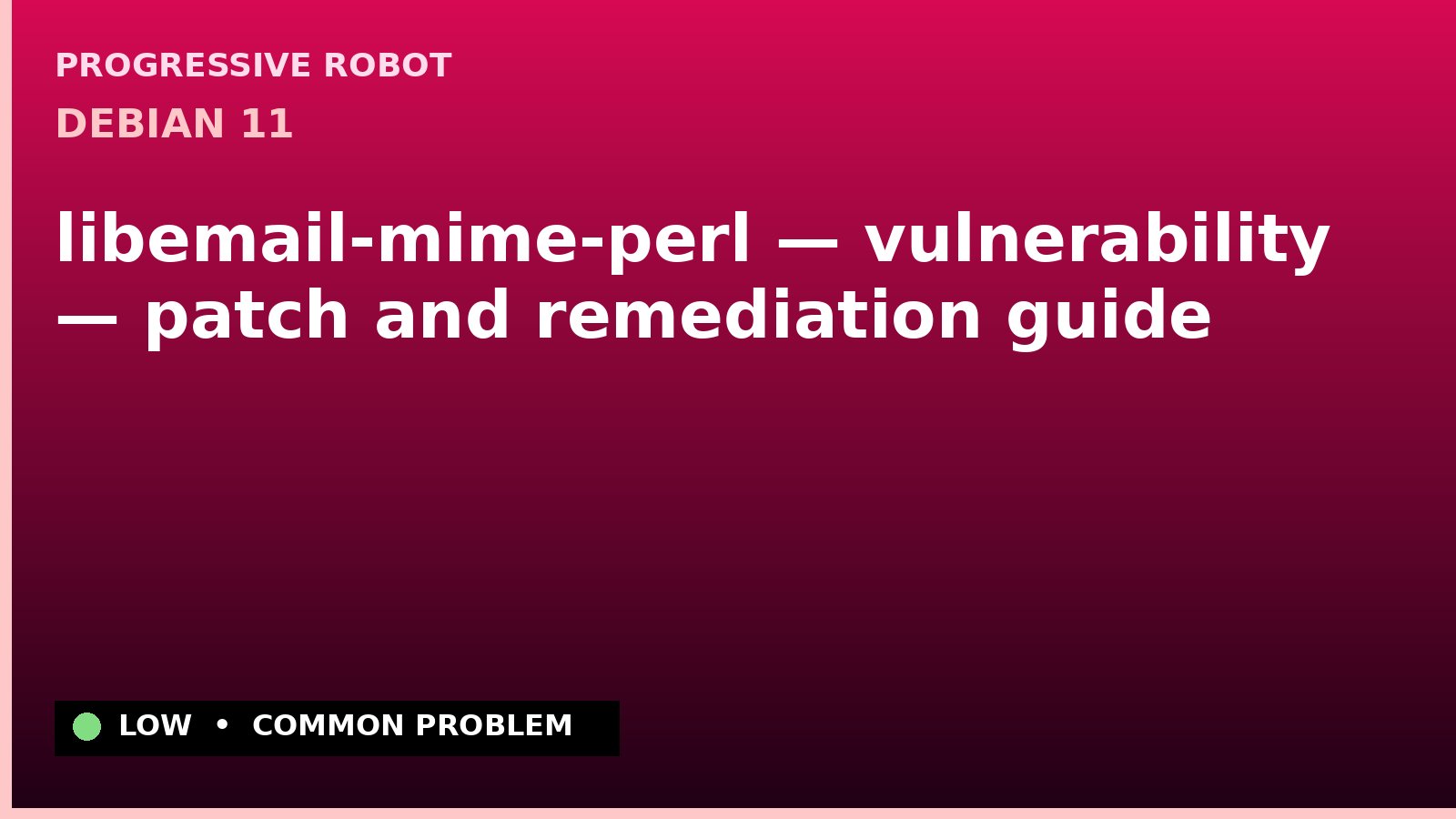 Debian 11 — libemail-mime-perl — vulnerability — patch and remediation guide — diagnosis and fix on Debian 11