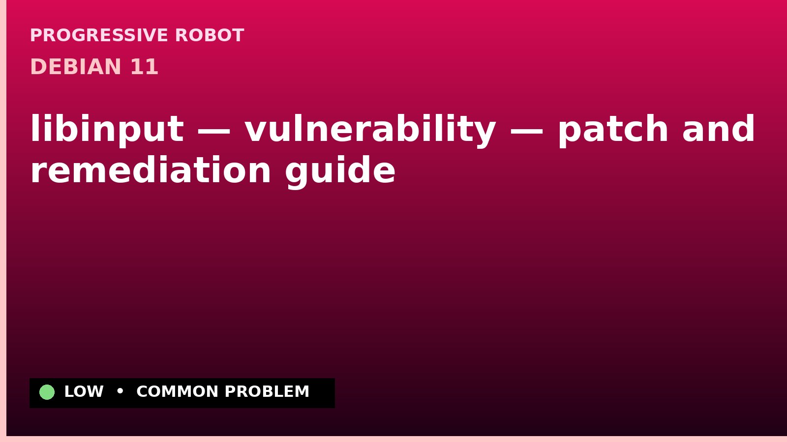 Debian 11 — libinput — vulnerability — patch and remediation guide