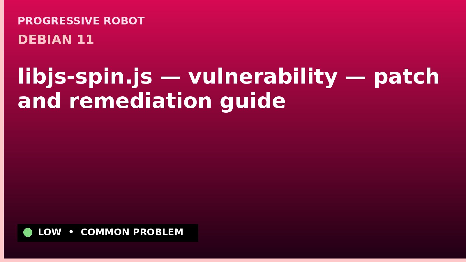 Debian 11 — libjs-spin.js — vulnerability — patch and remediation guide — diagnosis and fix on Debian 11