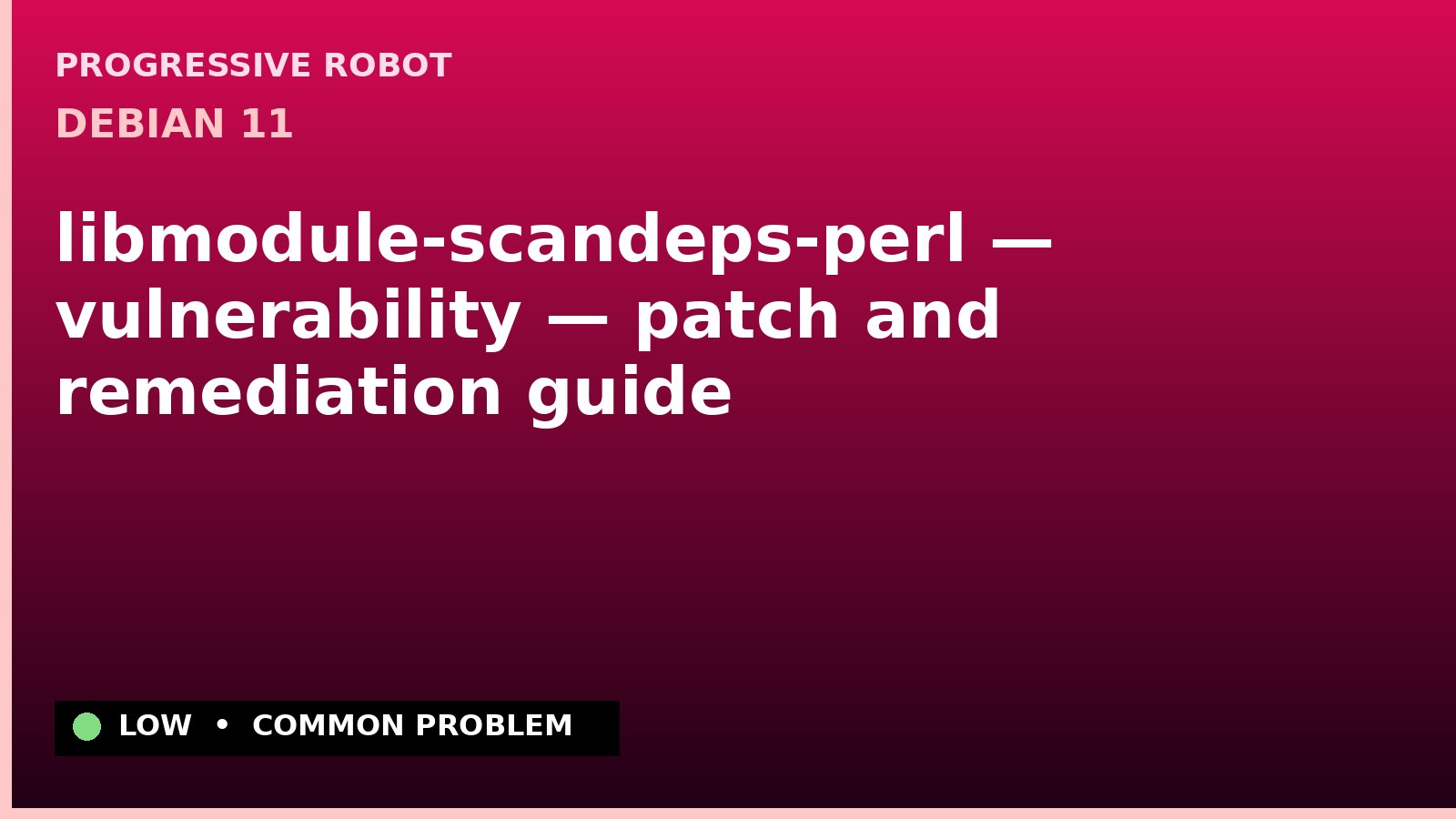 Debian 11 — libmodule-scandeps-perl — vulnerability — patch and remediation guide