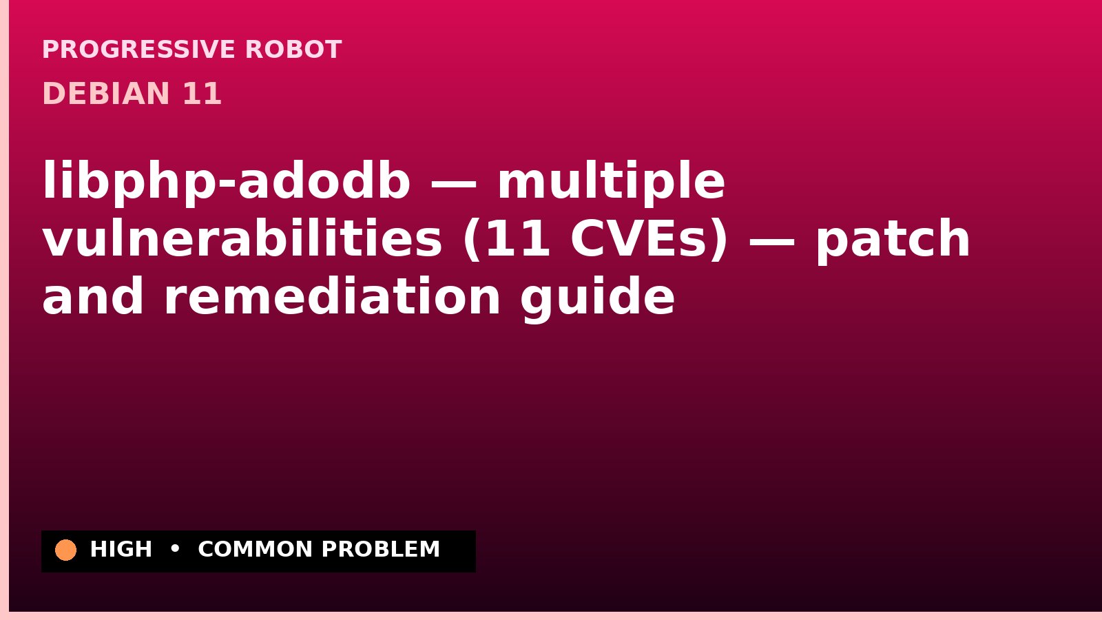 Debian 11 — libphp-adodb — multiple vulnerabilities (11 CVEs) — patch and remediation guide — diagnosis and fix on Debian 11
