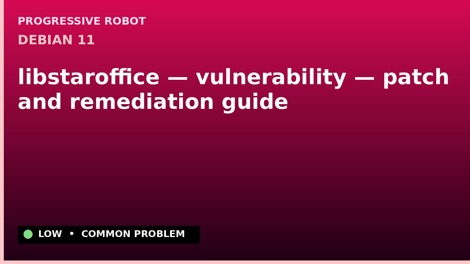 Debian 11 — libstaroffice — vulnerability — patch and remediation guide — diagnosis and fix on Debian 11