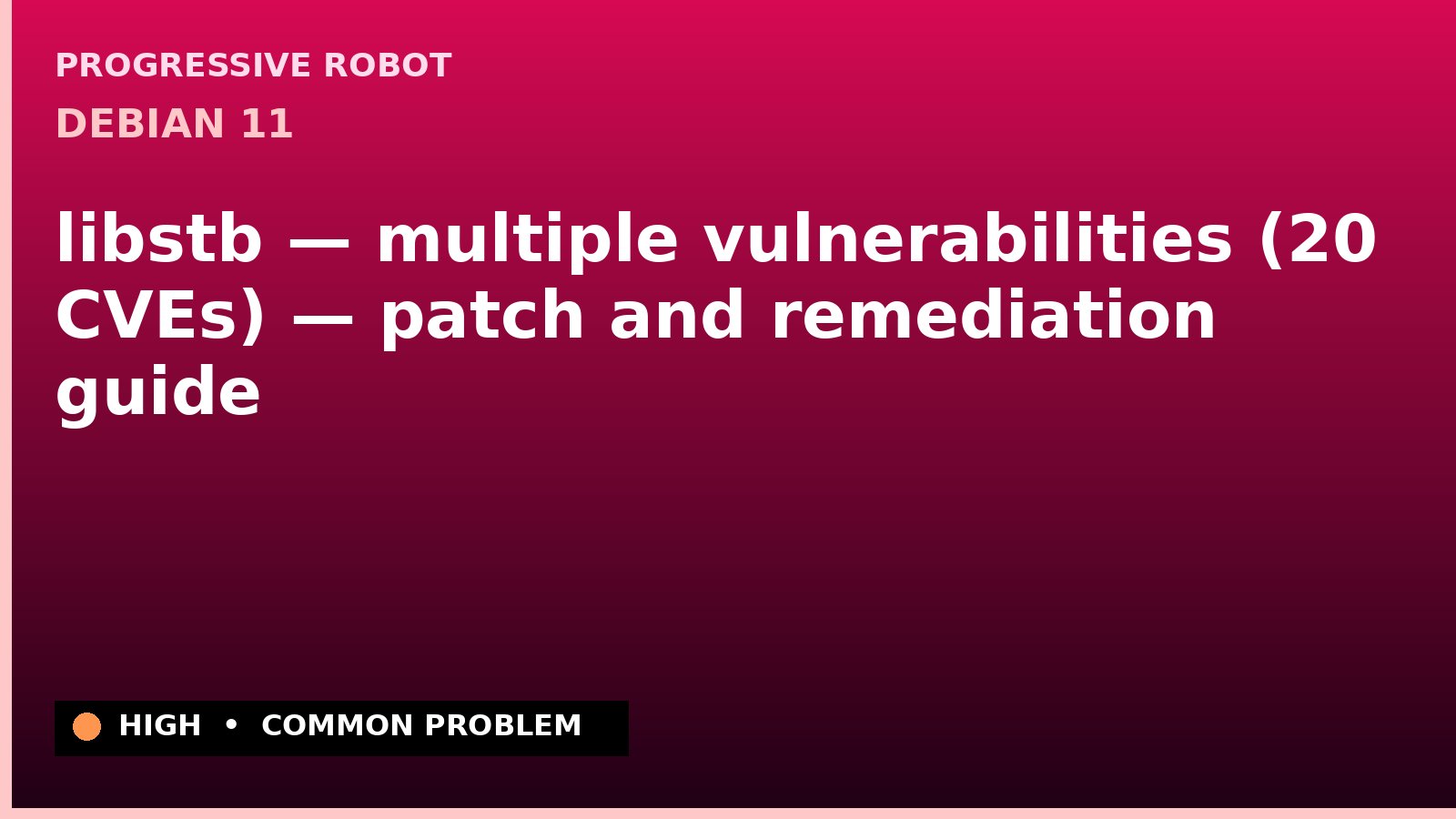 Debian 11 — libstb — multiple vulnerabilities (20 CVEs) — patch and remediation guide