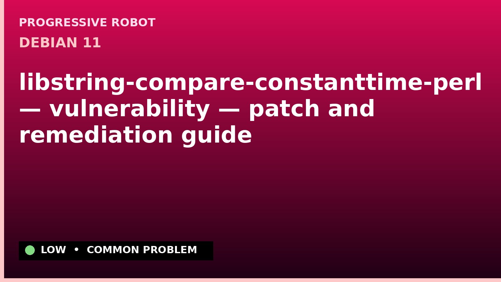 Debian 11 — libstring-compare-constanttime-perl — vulnerability — patch and remediation guide — diagnosis and fix on Debian 11