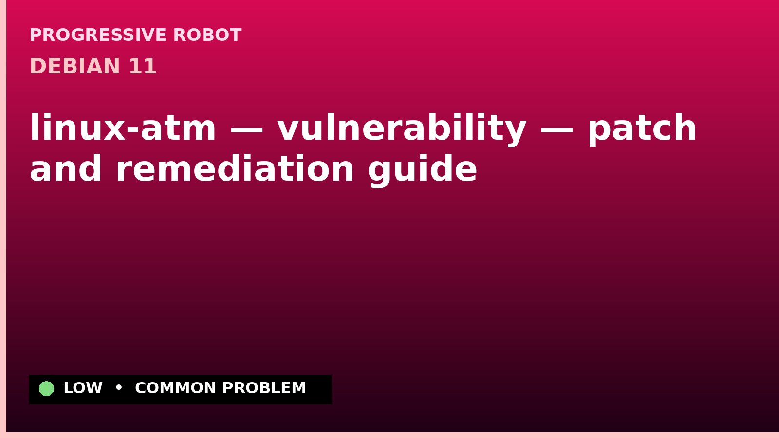 Debian 11 — linux-atm — vulnerability — patch and remediation guide
