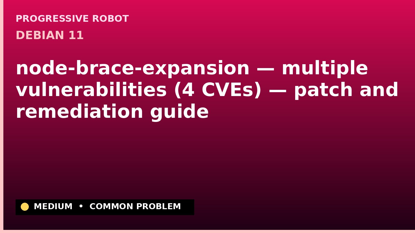 Debian 11 — node-brace-expansion — multiple vulnerabilities (4 CVEs) — patch and remediation guide