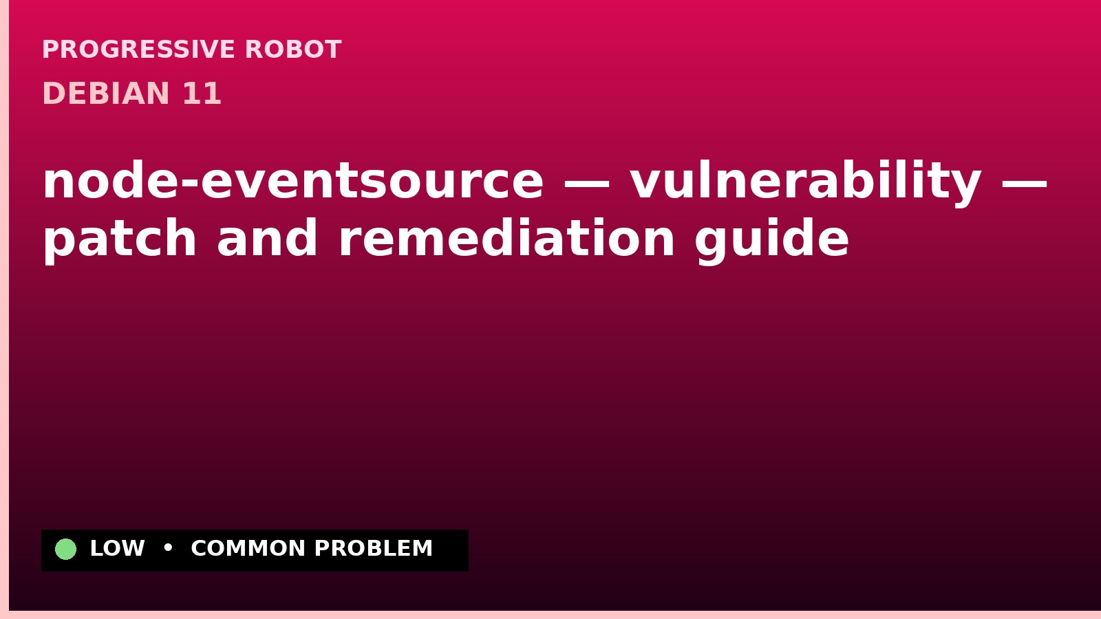 Debian 11 — node-eventsource — vulnerability — patch and remediation guide