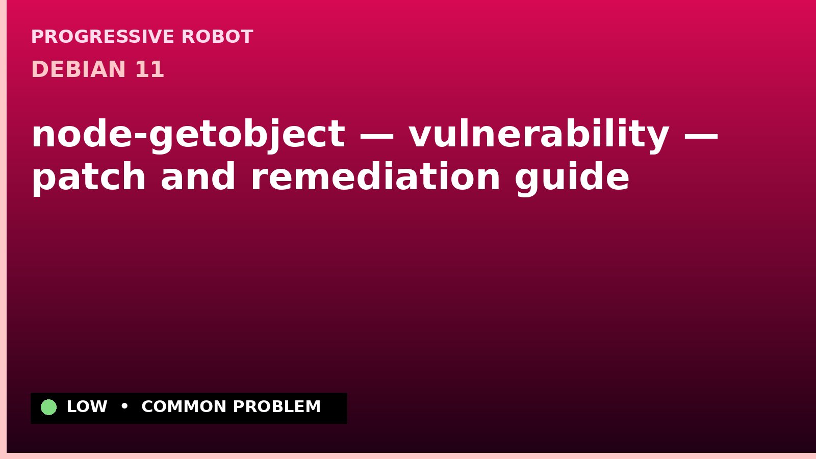 Debian 11 — node-getobject — vulnerability — patch and remediation guide — diagnosis and fix on Debian 11