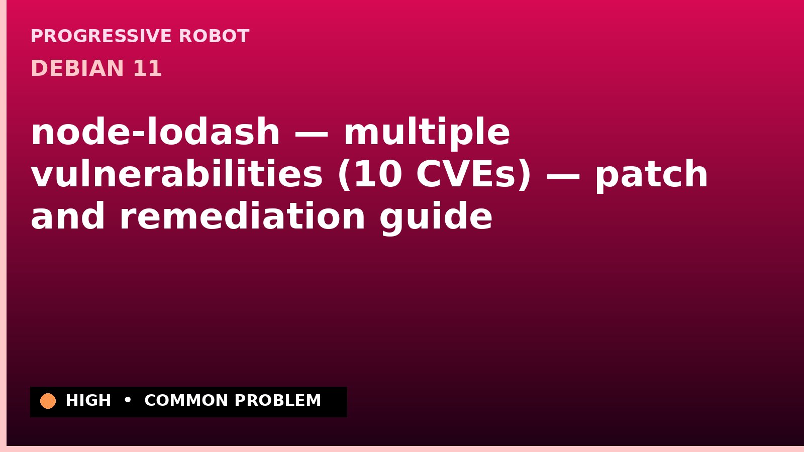 Debian 11 — node-lodash — multiple vulnerabilities (10 CVEs) — patch and remediation guide — diagnosis and fix on Debian 11