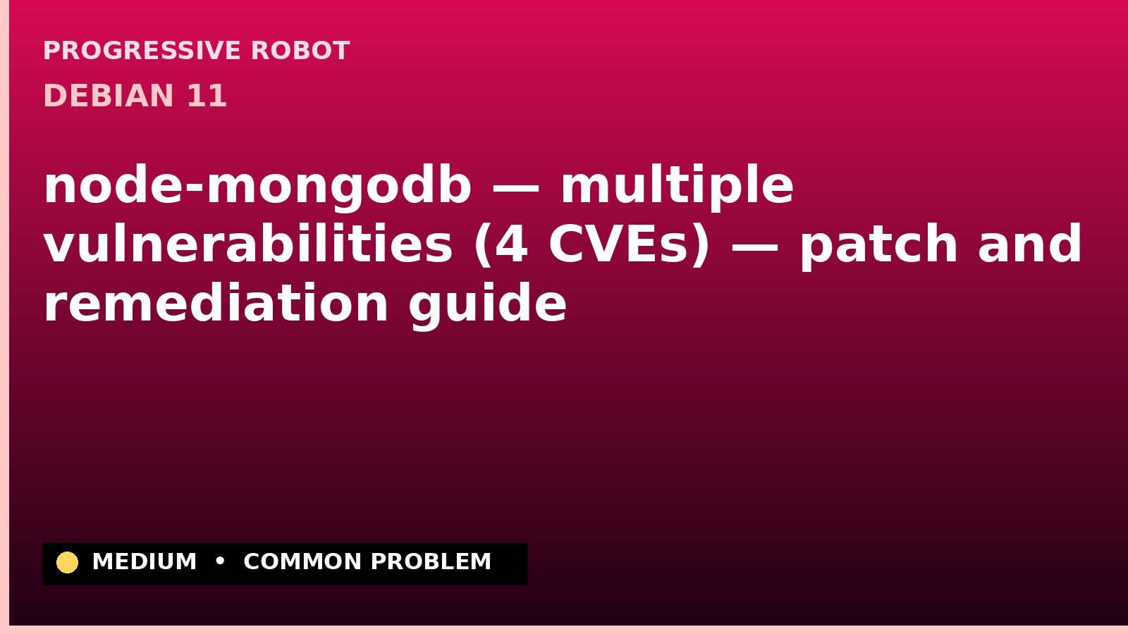 Debian 11 — node-mongodb — multiple vulnerabilities (4 CVEs) — patch and remediation guide — diagnosis and fix on Debian 11