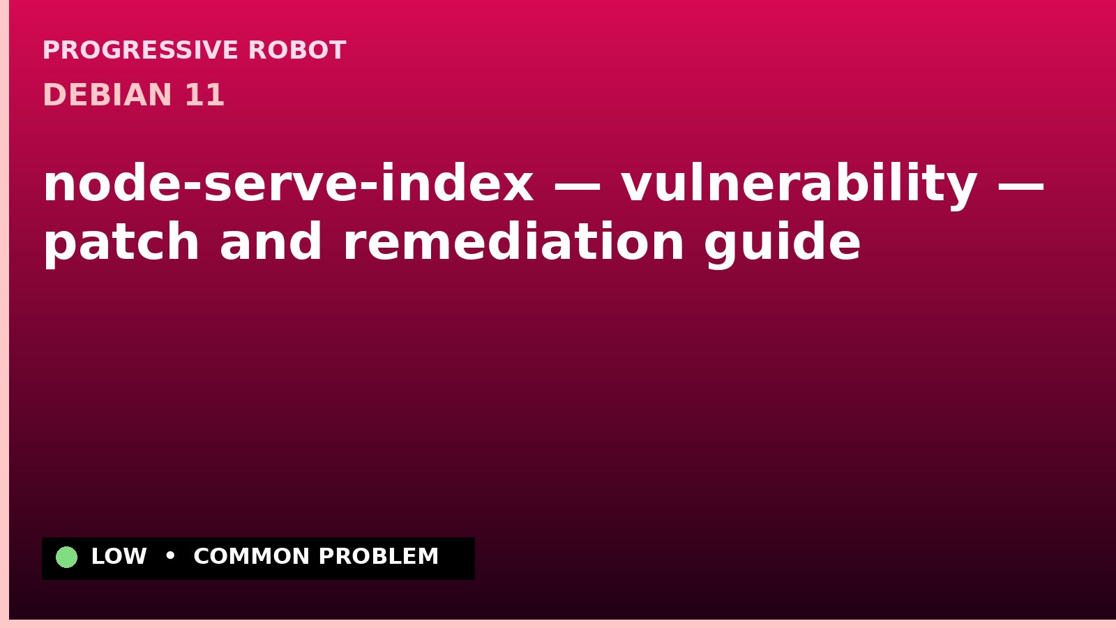 Debian 11 — node-serve-index — vulnerability — patch and remediation guide — diagnosis and fix on Debian 11