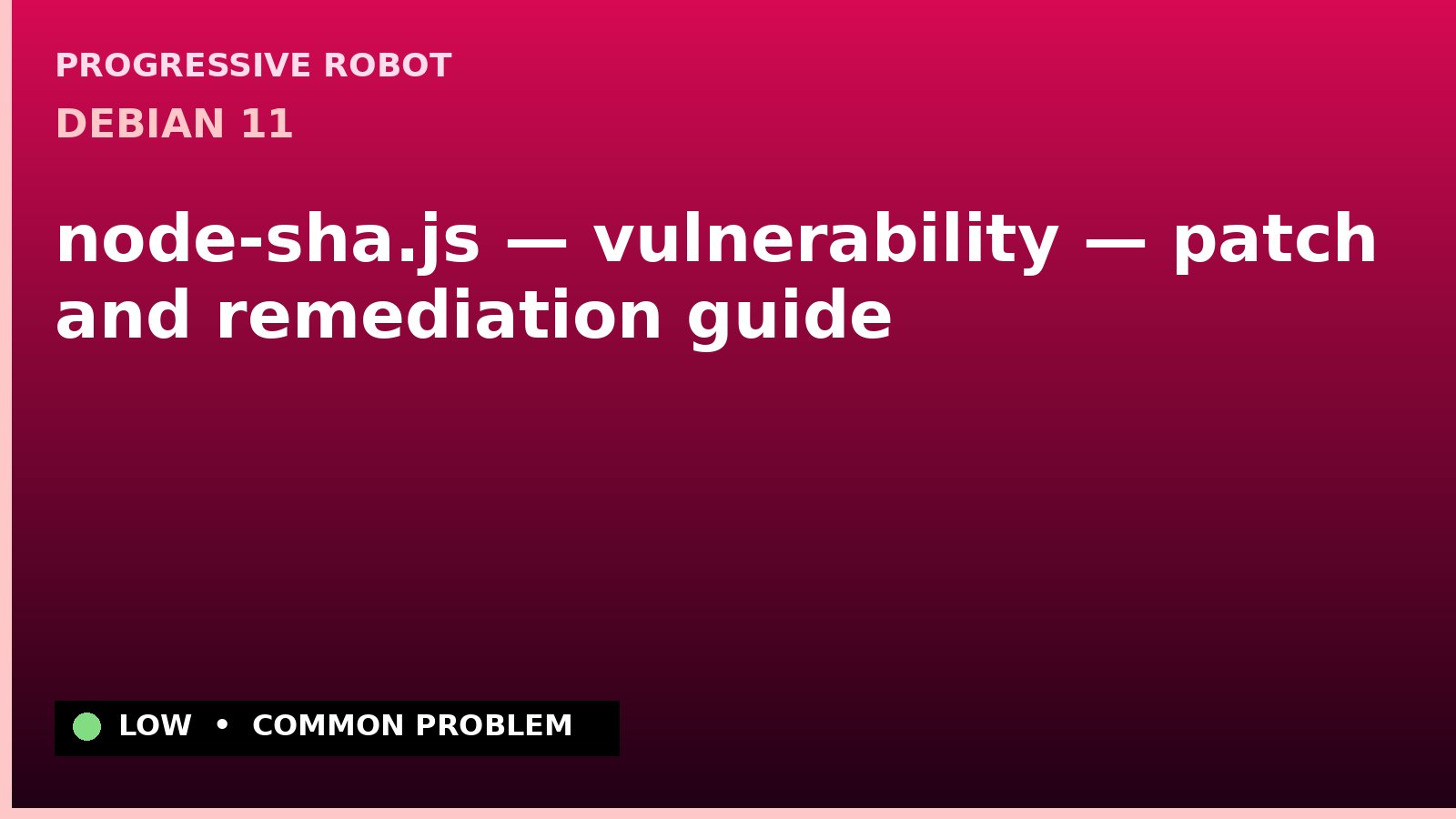 Debian 11 — node-sha.js — vulnerability — patch and remediation guide — diagnosis and fix on Debian 11