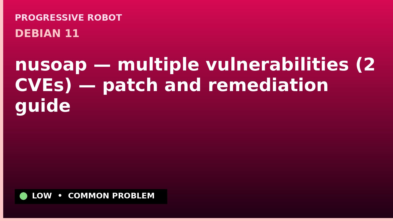 Debian 11 — nusoap — multiple vulnerabilities (2 CVEs) — patch and remediation guide — diagnosis and fix on Debian 11